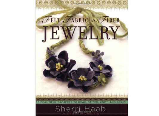 Felt, Fabric and Fiber Jewelry Book